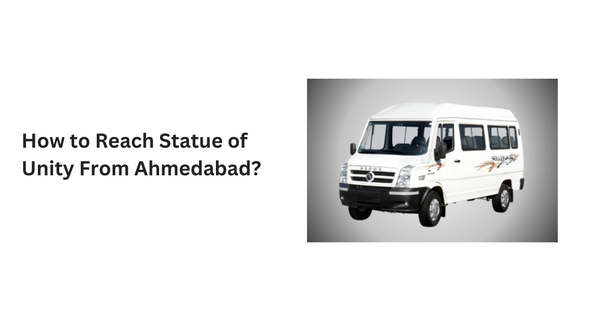 How to Reach Statue of Unity From Ahmedabad?