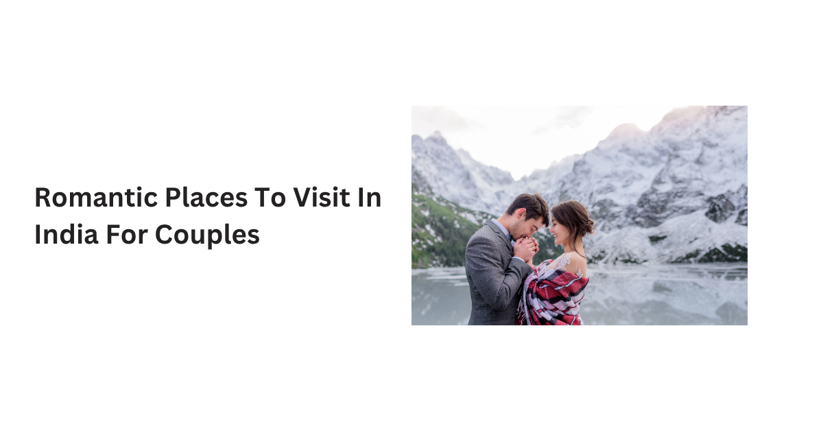 Romantic Places To Visit In India For Couples